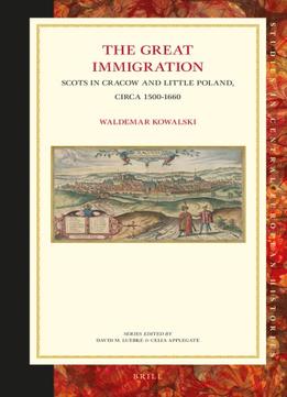 The Great Immigration: Scots In Cracow And Little Poland, Circa 1500-1660