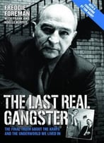 The Last Real Gangster: The Final Truth About The Krays And The Underworld We Lived In