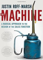 The Machine: A Radical Approach To The Design Of The Sales Function