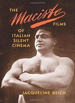 The Maciste Films Of Italian Silent Cinema