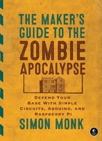 The Maker’S Guide To The Zombie Apocalypse