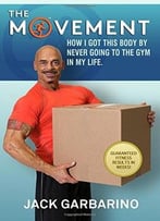The Movement: How I Got This Body By Never Going To The Gym In My Life