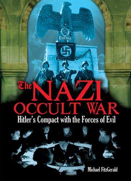 The Nazi Occult War: Hitler’S Compact With The Forces Of Evil