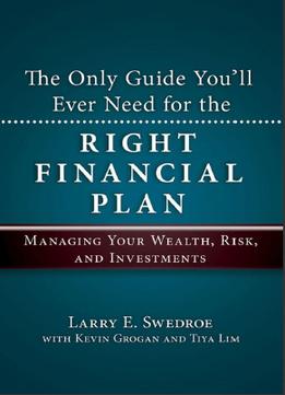 The Only Guide You’Ll Ever Need For The Right Financial Plan: Managing Your Wealth, Risk, And Investments