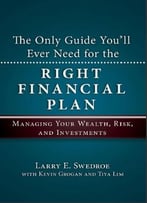The Only Guide You’Ll Ever Need For The Right Financial Plan: Managing Your Wealth, Risk, And Investments
