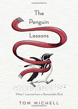 The Penguin Lessons: What I Learned From A Remarkable Bird