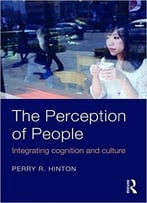The Perception Of People: Integrating Cognition And Culture, 2nd Edition