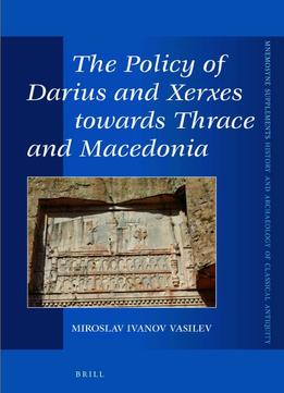 The Policy Of Darius And Xerxes Towards Thrace And Macedonia