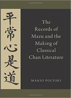 The Records Of Mazu And The Making Of Classical Chan Literature