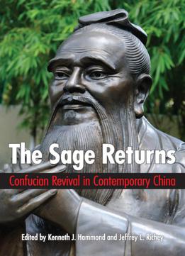 The Sage Returns: Confucian Revival In Contemporary China