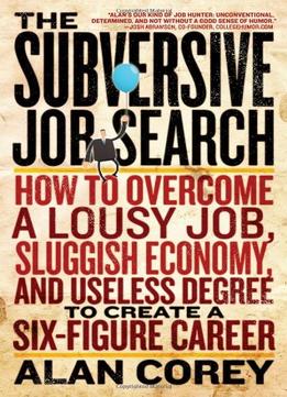 The Subversive Job Search: How To Overcome A Lousy Job