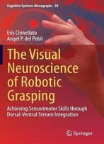 The Visual Neuroscience Of Robotic Grasping: Achieving Sensorimotor Skills Through Dorsal-Ventral Stream Integration