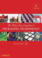 The Wiley Encyclopedia Of Packaging Technology, Third Edition