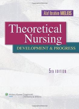 Theoretical Nursing: Development And Progress, 5 Edition