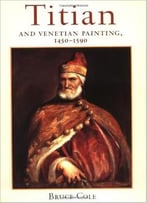 Titian And Venetian Painting, 1450-1590