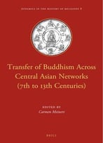Transfer Of Buddhism Across Central Asian Networks (7th To 13th Centuries)