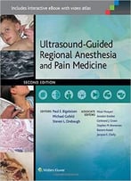 Ultrasound-Guided Regional Anesthesia And Pain Medicine, 2nd Edition