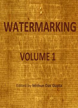Watermarking, Volume 1 Ed. By Mithun Das Gupta