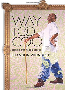 Way Too Cool: Selling Out Race And Ethics