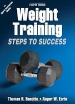 Weight Training: Steps To Success, 4th Edition