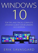 Windows 10: Your Ultimate Beginner’S User Guide