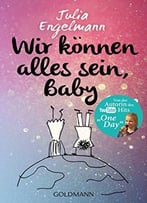Wir Können Alles Sein, Baby: Neue Poetry-Slam-Texte