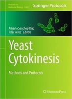 Yeast Cytokinesis: Methods And Protocols (Methods In Molecular Biology, Book 1369)