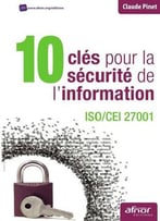 10 Clés Pour La Sécurité De L’Information : Iso/Cei 27001