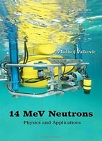 14 Mev Neutrons: Physics And Applications