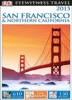 2015 San Francisco & Northern California (Dk Eyewitness Travel Guides)