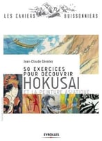 50 Exercices Pour Découvrir Hokusai Et La Peinture Asiatique