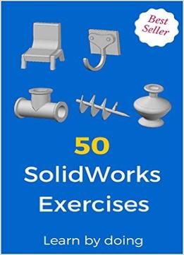 50 Solidworks Exercises: Learn By Doing