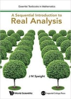 A Sequential Introduction To Real Analysis