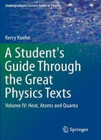 A Student’S Guide Through The Great Physics Texts: Volume Iv