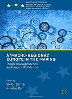 A ‘Macro-Regional’ Europe In The Making: Theoretical Approaches And Empirical Evidence