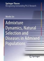 Admixture Dynamics, Natural Selection And Diseases In Admixed Populations