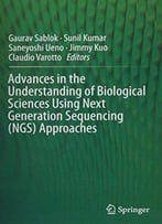 Advances In The Understanding Of Biological Sciences Using Next Generation Sequencing (Ngs) Approaches