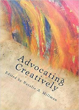 Advocating Creatively: Stories Of Contemporary Social Change Pioneers
