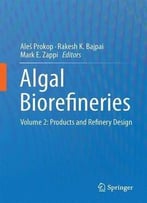 Algal Biorefineries: Volume 2: Products And Refinery Design