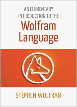 An Elementary Introduction To The Wolfram Language