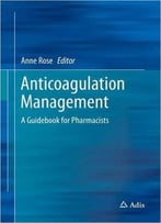Anticoagulation Management: A Guidebook For Pharmacists