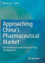 Approaching China’S Pharmaceutical Market: A Fundamental Guide To Clinical Drug Development