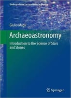Archaeoastronomy: Introduction To The Science Of Stars And Stones