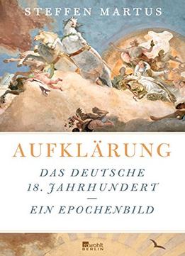Aufklärung: Das Deutsche 18. Jahrhundert – Ein Epochenbild