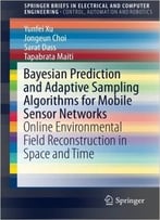 Bayesian Prediction And Adaptive Sampling Algorithms For Mobile Sensor Networks