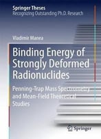 Binding Energy Of Strongly Deformed Radionuclides: Penning-Trap Mass Spectrometry And Mean-Field Theoretical Studies