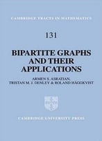 Bipartite Graphs And Their Applications