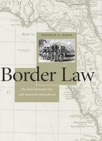 Border Law: The First Seminole War And American Nationhood