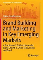 Brand Building And Marketing In Key Emerging Markets