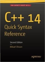 C++ 14 Quick Syntax Reference: Second Edition
